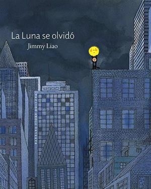 LA LUNA SE OLVIDÓ | 9788415208495 | LIAO, JIMMY | Llibreria Online de Banyoles | Comprar llibres en català i castellà online