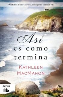 ASÍ ES COMO TERMINA | 9788498729436 | MACMAHON, KATHLEEN | Llibreria L'Altell - Llibreria Online de Banyoles | Comprar llibres en català i castellà online - Llibreria de Girona