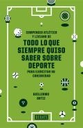 TODO LO QUE SIEMPRE QUISO SABER SOBRE DEPORTE PA | 9788499924038 | ORTIZ,GUILLERMO | Llibreria L'Altell - Llibreria Online de Banyoles | Comprar llibres en català i castellà online - Llibreria de Girona