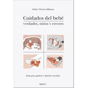 CUIDADOS DEL BEBÉ. VERDADES, MITOS Y ERRORES | 9788497991421 | VITORIA MIÑANA, ISIDRO | Llibreria Online de Banyoles | Comprar llibres en català i castellà online