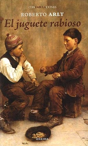 EL JUGUETE RABIOSO | 9788415458470 | ARLT, ROBERTO | Llibreria L'Altell - Llibreria Online de Banyoles | Comprar llibres en català i castellà online - Llibreria de Girona