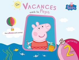 PEPA PIG. DE VACANCES AMB LA PEPA (QUADERN D'ACTIVITATS 2 ANYS) | 9788437200682 | EQUIPO PSICOPEDAGÓGICO SANTILLANA EDICIONES GENERALES/ALTEA/ENTERTAINMENT ONE UK LIMITED | Llibreria Online de Banyoles | Comprar llibres en català i castellà online