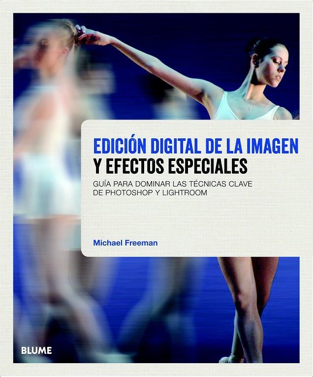 EDICIÓN DIGITAL DE LA IMAGEN Y EFECTOS ESPECIALES | 9788415317777 | FREEMAN, MICHAEL | Llibreria L'Altell - Llibreria Online de Banyoles | Comprar llibres en català i castellà online - Llibreria de Girona