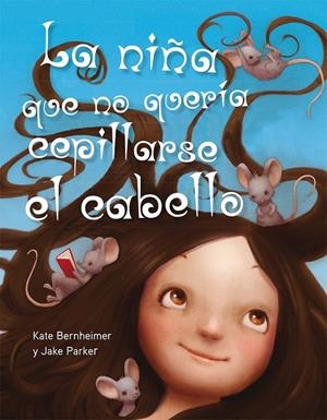 LA NIÑA QUE NO QUERÍA CEPILLARSE EL CABELLO | 9788494154973 | BERNHEIMER, KATE | Llibreria Online de Banyoles | Comprar llibres en català i castellà online