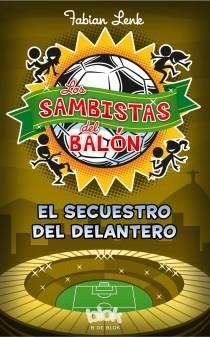 LOS SAMBISTAS DEL BALÓN. EL SECUESTRO DEL DELANTERO | 9788415579953 | LENK, FABIAN | Llibreria L'Altell - Llibreria Online de Banyoles | Comprar llibres en català i castellà online - Llibreria de Girona