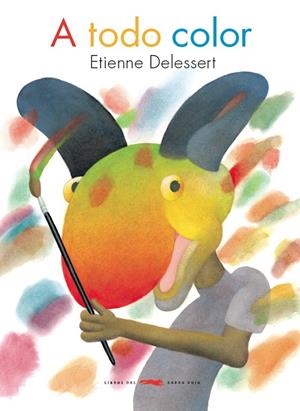 A TODO COLOR | 9788494247309 | DELESSERT, ETIENNE | Llibreria L'Altell - Llibreria Online de Banyoles | Comprar llibres en català i castellà online - Llibreria de Girona