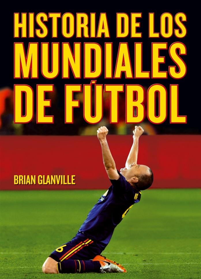 HISTORIA DE LOS MUNDIALES DE FÚTBOL | 9788415405764 | GLANVILLE, BRIAN | Llibreria L'Altell - Llibreria Online de Banyoles | Comprar llibres en català i castellà online - Llibreria de Girona