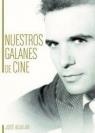 NUESTROS GALANES DE CINE | 9788415606192 | JOSÉ AGUILAR | Llibreria L'Altell - Llibreria Online de Banyoles | Comprar llibres en català i castellà online - Llibreria de Girona