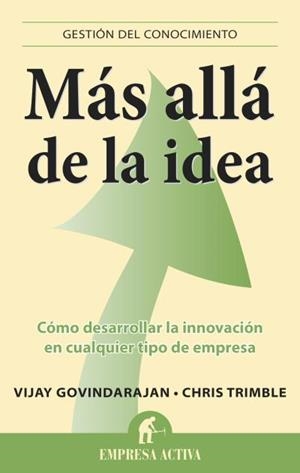 MÁS ALLÁ DE LA IDEA | 9788496627888 | GOVINDARAJAN, VIJAY/TRIMBLE, CHRIS | Llibreria L'Altell - Llibreria Online de Banyoles | Comprar llibres en català i castellà online - Llibreria de Girona