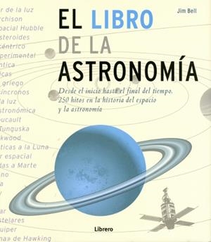 LIBRO DE LA ASTRONOMIA, EL | 9789089983572 | BELL, JIM | Llibreria L'Altell - Llibreria Online de Banyoles | Comprar llibres en català i castellà online - Llibreria de Girona