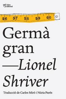 GERMÀ GRAN | 9788494216046 | SHRIVER, LIONEL | Llibreria L'Altell - Llibreria Online de Banyoles | Comprar llibres en català i castellà online - Llibreria de Girona