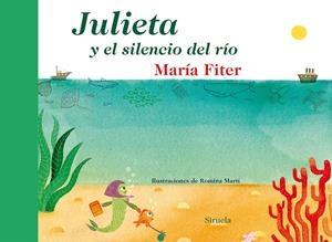 JULIETA Y EL SILENCIO DEL RÍO | 9788416120468 | FITER, MARIA | Llibreria L'Altell - Llibreria Online de Banyoles | Comprar llibres en català i castellà online - Llibreria de Girona