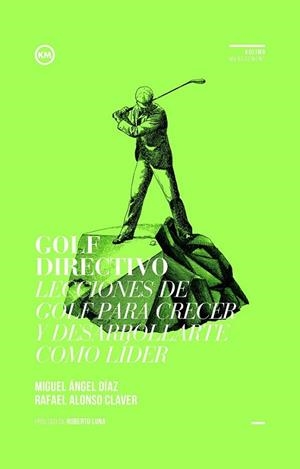 GOLF DIRECTIVO | 9788494235849 | DÍAZ ESCOTO, MIGUEL ÁNGEL/ALONSO CLAVER, RAFAEL | Llibreria Online de Banyoles | Comprar llibres en català i castellà online