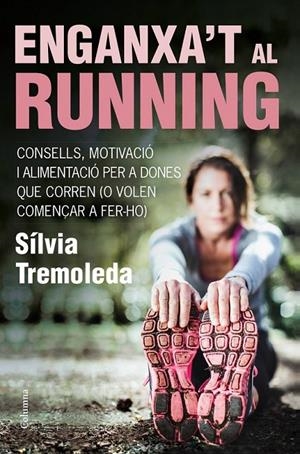 ENGANXA'T AL RUNNING | 9788466418669 | TREMOLEDA, SÍLVIA  | Llibreria L'Altell - Llibreria Online de Banyoles | Comprar llibres en català i castellà online - Llibreria de Girona