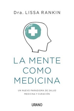 LA MENTE COMO MEDICINA | 9788479538651 | RANKIN, LISSA | Llibreria L'Altell - Llibreria Online de Banyoles | Comprar llibres en català i castellà online - Llibreria de Girona