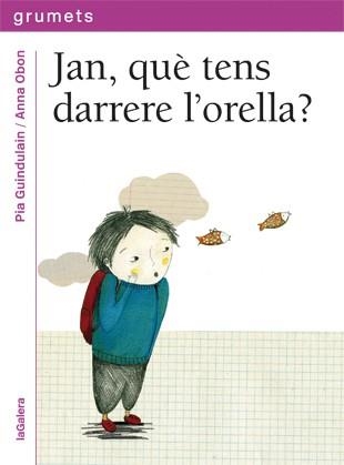 JAN, QUÈ TENS DARRERE L'ORELLA? | 9788424643614 | GUINDULAIN, PIA | Llibreria Online de Banyoles | Comprar llibres en català i castellà online