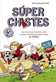 CHISTES MÁS DIVERTIDOS SOBRE EL MAYOR ENTRETENIMIENTO DEL MUNDO: EL FÚTBOL, LOS | 9788490432150 | LOPEZ LOPEZ,ALEX/CLUA SARRO,PAU | Llibreria Online de Banyoles | Comprar llibres en català i castellà online