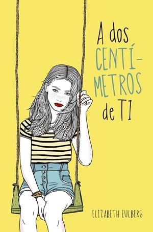 A DOS CENTIMETROS DE TI | 9788420417516 | EULBERG, ELIZABETH | Llibreria Online de Banyoles | Comprar llibres en català i castellà online
