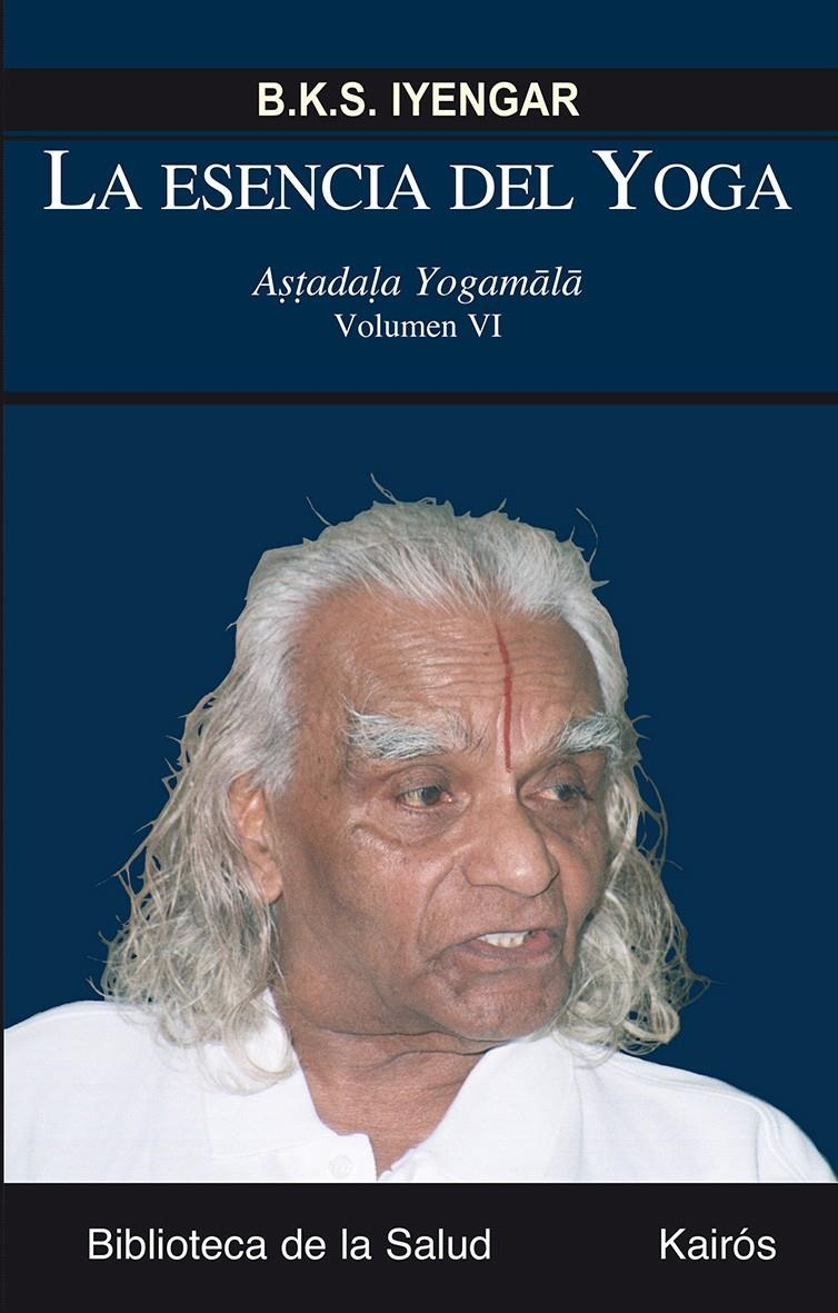 ESENCIA DEL YOGA VI, LA | 9788499883717 | IYENGAR, B.K.S. | Llibreria L'Altell - Llibreria Online de Banyoles | Comprar llibres en català i castellà online - Llibreria de Girona