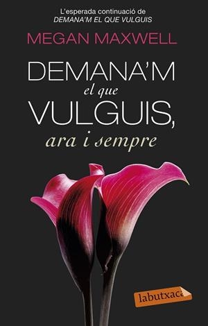 DEMANA'M EL QUE VULGUIS, ARA I SEMPRE | 9788499308616 | MEGAN MAXWELL | Llibreria L'Altell - Llibreria Online de Banyoles | Comprar llibres en català i castellà online - Llibreria de Girona