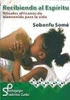 RECIBIENDO AL ESPÍRITU | 9786078002085 | SOMÉ, SOBONFU | Llibreria Online de Banyoles | Comprar llibres en català i castellà online
