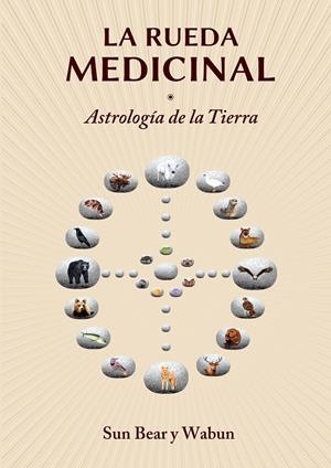 RUEDA MEDICINAL: ASTROLOGÍA DE LA TIERRA, LA | 9788416033195 | BEAR, SUN/MARLISE WABUN WIND | Llibreria L'Altell - Llibreria Online de Banyoles | Comprar llibres en català i castellà online - Llibreria de Girona