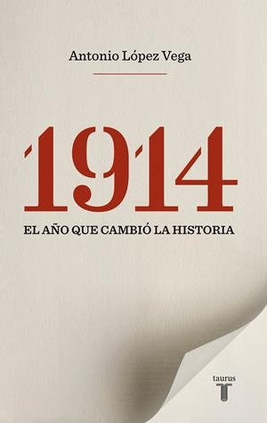 1914. EL AÑO QUE CAMBIÓ LA HISTORIA | 9788430609987 | LÓPEZ VEGA, ANTONIO | Llibreria L'Altell - Llibreria Online de Banyoles | Comprar llibres en català i castellà online - Llibreria de Girona