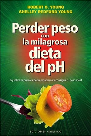 PERDER PESO CON LA MILAGROSA DIETA DEL PH | 9788415968771 | YOUNG, ROBERT O./REDFOR YOUNG, SHELLEY | Llibreria Online de Banyoles | Comprar llibres en català i castellà online