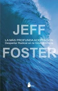 MAS PROFUNDA ACEPTACION, LA | 9788478089703 | FOSTER, JEFF | Llibreria L'Altell - Llibreria Online de Banyoles | Comprar llibres en català i castellà online - Llibreria de Girona