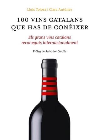 100 VINS CATALANS QUE HAS DE CONÉIXER : ELS GRANS VINS CATALANS RECONEGUTS INTERNACIONALMENT | 9788461687046 | TOLOSA PLANET, LLUÍS / ANTÚNEZ, CLARA | Llibreria L'Altell - Llibreria Online de Banyoles | Comprar llibres en català i castellà online - Llibreria de Girona