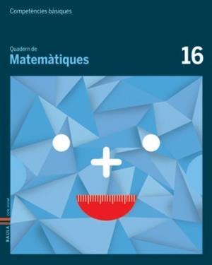 COMPETÈNCIES BÀSIQUES. QUADERNS DE MATEMÀTIQUES 16  | 9788447925889 | Llibreria L'Altell - Llibreria Online de Banyoles | Comprar llibres en català i castellà online - Llibreria de Girona