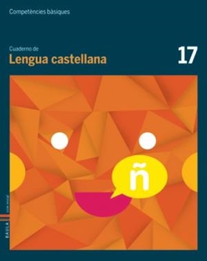 COMPETÈNCES BÀSIQUES. CUADERNO DE LENGUA CASTELLANA 17 | 9788447925773 | Llibreria L'Altell - Llibreria Online de Banyoles | Comprar llibres en català i castellà online - Llibreria de Girona