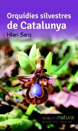 ORQUÍDIES SILVESTRES DE CATALUNYA | 9788490342510 | SANZ, HILARI | Llibreria L'Altell - Llibreria Online de Banyoles | Comprar llibres en català i castellà online - Llibreria de Girona