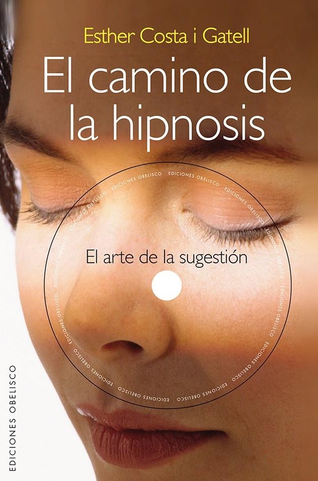 CAMINO DE LA HIPNOSIS, EL | 9788415968580 | COSTA I GATELL, ESTHER | Llibreria L'Altell - Llibreria Online de Banyoles | Comprar llibres en català i castellà online - Llibreria de Girona
