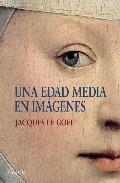 UNA EDAD MEDIA EN IMAGENES | 9788449322969 | JACQUES LE GOFF | Llibreria L'Altell - Llibreria Online de Banyoles | Comprar llibres en català i castellà online - Llibreria de Girona