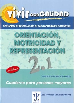 VIVIR CON CALIDAD. PROGRAMA DE ESTIMULACIÓN DE LAS CAPACIDADES COGNITIVAS. ORIEN | 9788497274241 | GONZÁLEZ RAMÍREZ, JOSÉ FRANCISCO | Llibreria Online de Banyoles | Comprar llibres en català i castellà online
