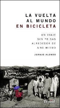 LA VUELTA AL MUNDO EN BICICLETA : UN VIAJE SIN PRISAS ALREDEDOR DE UNO MISMO | 9788498293074 | ALONSO, JUANJO (1960- ) | Llibreria L'Altell - Llibreria Online de Banyoles | Comprar llibres en català i castellà online - Llibreria de Girona