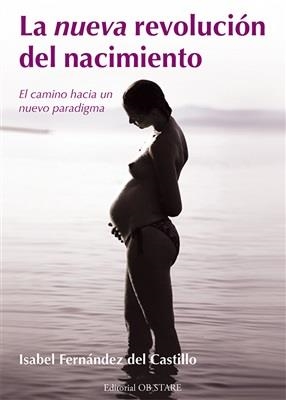 LA NUEVA REVOLUCIÓN DEL NACIMIENTO : EL CAMINO HACIA UN NUEVO PARADIGMA | 9788494260605 | FERNÁNDEZ DEL CASTILLO, ISABEL | Llibreria L'Altell - Llibreria Online de Banyoles | Comprar llibres en català i castellà online - Llibreria de Girona