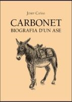 CARBONET BIOGRAFIA D'UN ASE | 9788496995901 | CA¥AS, JOSEP | Llibreria L'Altell - Llibreria Online de Banyoles | Comprar llibres en català i castellà online - Llibreria de Girona