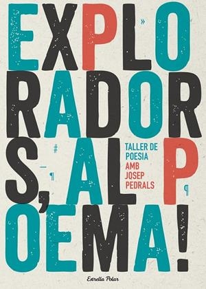 EXPLORADORS, AL POEMA! TALLER DE POESIA | 9788490574317 | PEDRALS URDANIZ JOSEP | Llibreria Online de Banyoles | Comprar llibres en català i castellà online