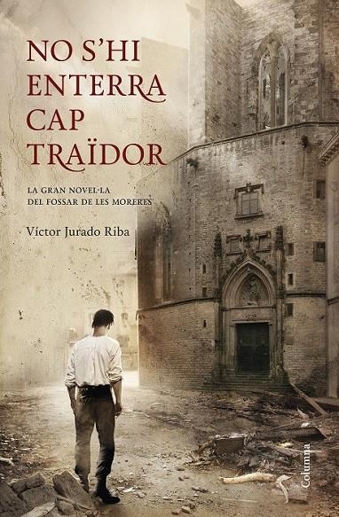 NO S'HI ENTERRA CAP TRAÏDOR | 9788466418898 |  JURADO RIBA VÍCTOR | Llibreria L'Altell - Llibreria Online de Banyoles | Comprar llibres en català i castellà online - Llibreria de Girona