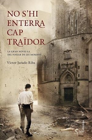 NO S'HI ENTERRA CAP TRAÏDOR | 9788466418898 |  JURADO RIBA VÍCTOR | Llibreria L'Altell - Llibreria Online de Banyoles | Comprar llibres en català i castellà online - Llibreria de Girona