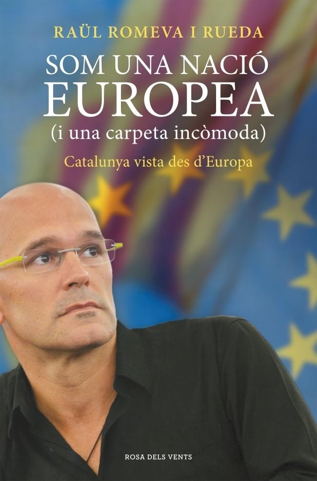 SOM UNA NACIÓ EUROPEA (I UNA CARPETA INCÒMODA) | 9788415961338 | ROMEVA I RUEDA,RAUL | Llibreria L'Altell - Llibreria Online de Banyoles | Comprar llibres en català i castellà online - Llibreria de Girona