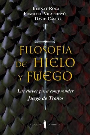 FILOSOFÍA DE HIELO Y FUEGO | 9788494178917 | ROCA I PASCUAL, BERNAT/VILAPRINYÓ I ALBAREDA, FRANCESC/CANTO GUILELLA, DAVID | Llibreria L'Altell - Llibreria Online de Banyoles | Comprar llibres en català i castellà online - Llibreria de Girona