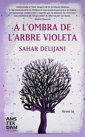 A L'OMBRA DE L'ARBRE VIOLETA | 9788492941964 | DELIJANI, SAHAR | Llibreria L'Altell - Llibreria Online de Banyoles | Comprar llibres en català i castellà online - Llibreria de Girona