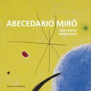 ABECEDARIO MIRÓ | 9788425227332 | MORÓN VELASCO, MAR/PARÍS ROMIA, GEMMA | Llibreria Online de Banyoles | Comprar llibres en català i castellà online