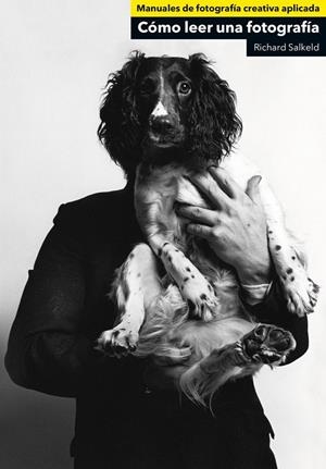 CÓMO LEER UNA FOTOGRAFÍA | 9788425227219 | SALKELD, RICHARD | Llibreria Online de Banyoles | Comprar llibres en català i castellà online