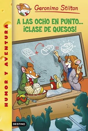 A LAS OCHO EN PUNTO... ¡CLASE DE QUESOS! | 9788408130307 | STILTON, GERONIMO  | Llibreria L'Altell - Llibreria Online de Banyoles | Comprar llibres en català i castellà online - Llibreria de Girona