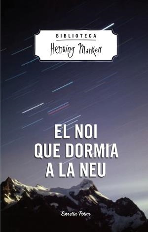 EL NOI QUE DORMIA A LA NEU | 9788490574270 | HENNING MANKELL | Llibreria L'Altell - Llibreria Online de Banyoles | Comprar llibres en català i castellà online - Llibreria de Girona