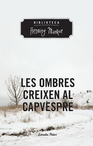 LES OMBRES CREIXEN AL CAPVESPRE | 9788490574263 | HENNING MANKELL | Llibreria L'Altell - Llibreria Online de Banyoles | Comprar llibres en català i castellà online - Llibreria de Girona